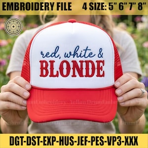 Könnte beinhalten: Eine rot-weiße Trucker-Mütze mit den Worten "red, white & BLONDE" auf der Vorderseite gestickt. Die Mütze hat einen Mesh-Rücken und einen gebogenen Schirm. Das Bild enthält auch den Text "EMBROIDERY FILE 4 SIZE: 12.7cm 15.2cm 17.8cm 20.3cm" und "DGT-DST-EXP-HUS-JEF-PES-VP3-XXX".
