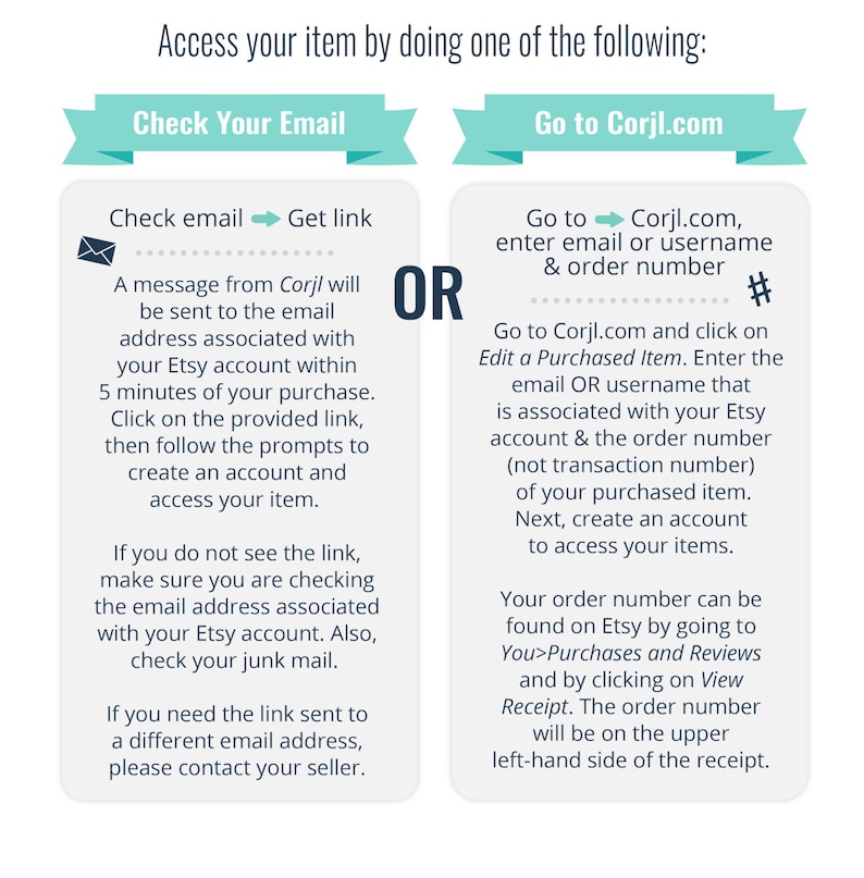 May include: A graphic with instructions on how to access a purchased item. The text includes options to check email or go to Corjl.com. The design features teal banners and white text on a gray background.