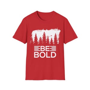 Be Bold T-shirt uniseks, inspirerend T-shirt, motiverend shirt, empowerment grafisch T-shirt, positieve vibes-top