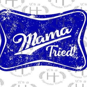 MAMA TRIED Sublimation PNG, Western Png, Beer Logo Png, Ranch Png ...