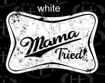 MAMA TRIED Sublimation PNG, Western Png, Beer Logo Png, Ranch Png, Mama ...