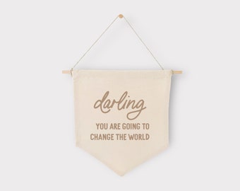 Darling You Are Going to Change the World  Banner, Children's Nursery Canvas Banner, Playroom Decor, Kid Banner Flag, Boy Room Decor