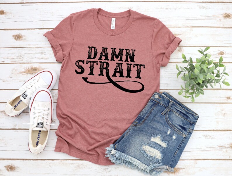 Damn Strait TShirt Strait TShirt Country Music Etsy