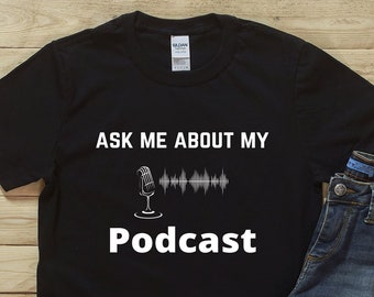 Ask me about my podcast shirt, hoodie, tank top, podcaster shirt, podcaster gift idea, podcasting tee, webcast shirt, podcast lover gift