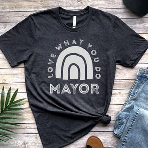 Mayor shirt, hoodie, sweatshirt, tank top, gift, rainbow shirt, mayor gift, town mayor tees