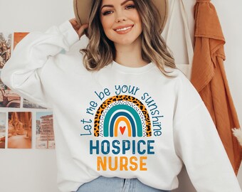 Hospice nurse rainbow shirt, hoodie, sweatshirt, tank top, gift, palliative, CHPN, graduation, nurse gift, crewneck, sunshine, cute