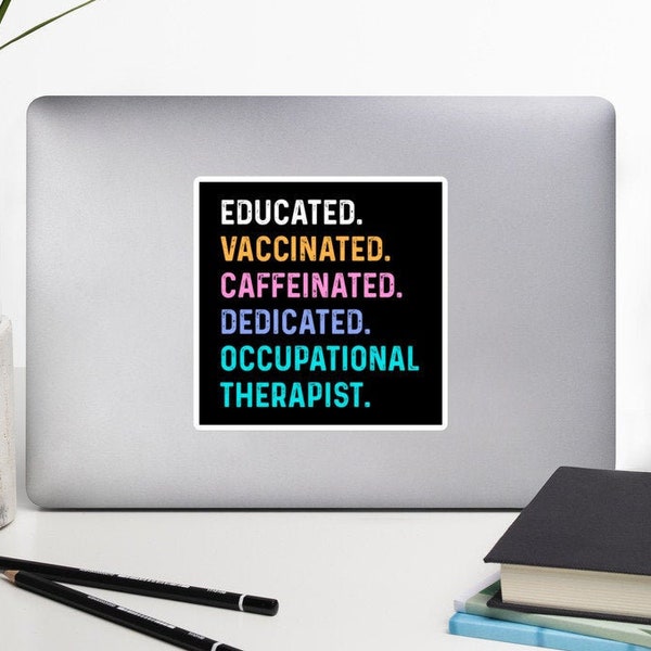 Occupational therapist stickers, bottle sticker, vinyl sticker, bubble-free, OT, educated vaccinated, Bumper Stickers, funny sticker