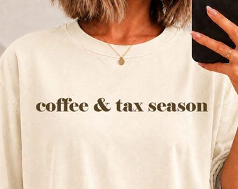 Coffee and Tax season Shirt, sweatshirt, long sleeve, comfort colors accountant cpa tax professional, audit season, finance auditor