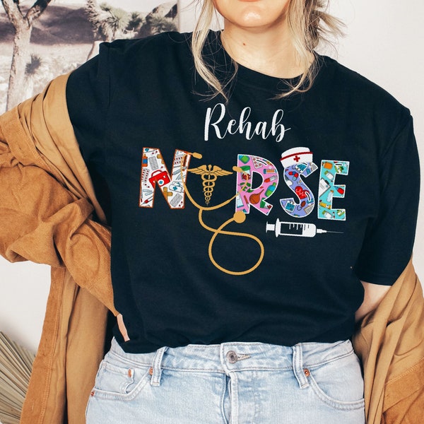 Rehab nurse shirt, hoodie, sweatshirt, tank top, gift, nurse week, grad gift, rehabilitation nurse
