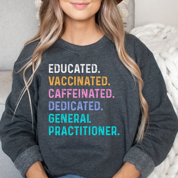 General practitioner shirt, hoodie, sweatshirt, tank top, gift, educated vaccinated, GP, internist, graduation, student