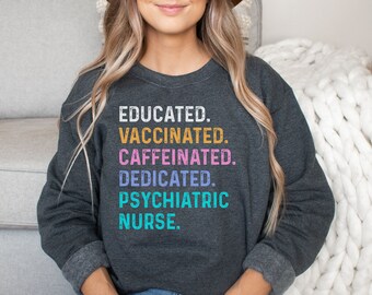 Psychiatric nurse shirt, hoodie, sweatshirt, tank top, gift, educated vaccinated, nurse week, psych, mental health