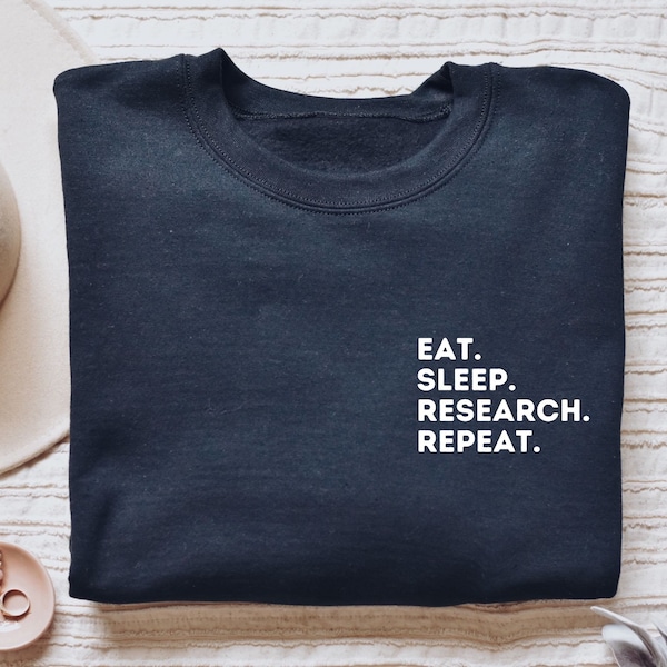 Research shirt, hoodie, sweatshirt, tank top, gift, pocket, eat sleep, Research nurse, medical researcher, researching