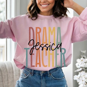 Personalized Drama teacher shirt, long sleeve, sweatshirt, gift, custom name Drama instructor, graduation gift, crewneck, Arts teacher,