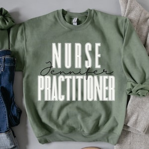 Personalized Nurse Practitioner shirt, long sleeve, sweatshirt, gift, custom name NP, psychiatric Nurse Practitioner