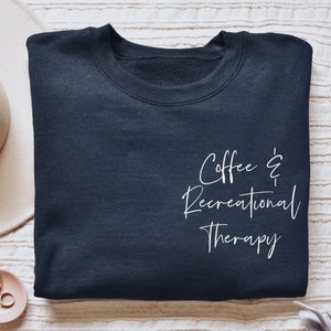 Coffee and Recreational therapy shirt, hoodie, sweatshirt, tank top, gift, Recreational therapist, RT, graduation gift, future OT, student