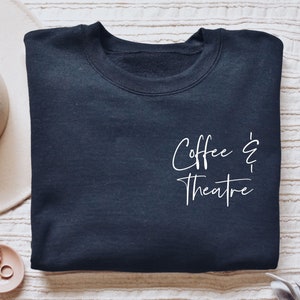 Theatre shirt, hoodie, sweatshirt, tank top, gift, coffee and theater, drama teacher, broadway, theatre performance