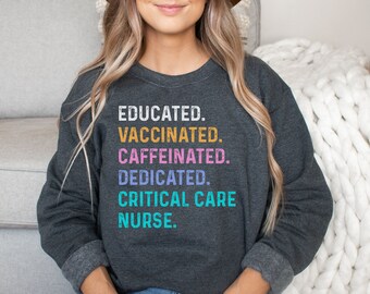 Critical care nurse shirt, hoodie, sweatshirt, tank top, gift, educated vaccinated, ICU, acute care, intensive care