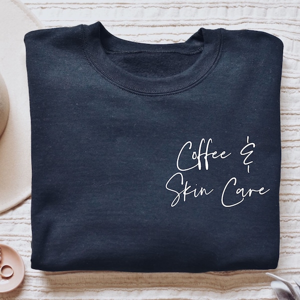 Coffee and Skin Care shirt, hoodie, sweatshirt, tank top, gift, pocket, skincare, cosmetologist, esthetician, dermatologist, dermatology