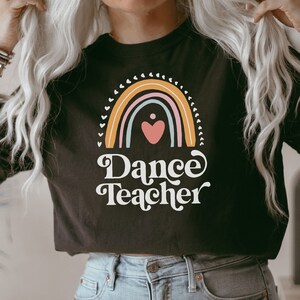 Dance teacher shirt, hoodie, sweatshirt, tank top, gift, rainbow, dancing, dance crew, dancer, dance instructor