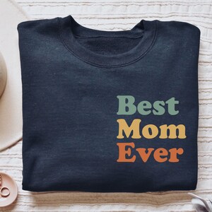 Best Mom Ever shirt, long sleeve, sweatshirt, hoodie, gift, pocket Mom, mama, family, mother birthday