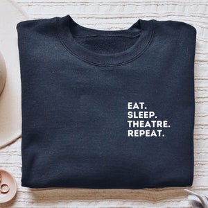 Theatre shirt, hoodie, sweatshirt, tank top, gift, pocket, eat sleep, Theater, musicals, drama teacher