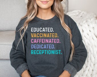 Receptionist shirt, hoodie, sweatshirt, tank top, gift, educated, vaccinated, Medical Receptionist, secretary, front office staff