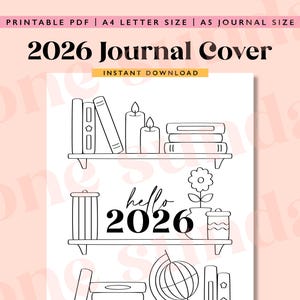 May include: Black and white line art journal cover design with the text "2026 Journal Cover" and "hello 2026". The design includes bookshelves with books, candles, a flower, and a globe. Printable PDF, A4 letter size, and A5 journal size.