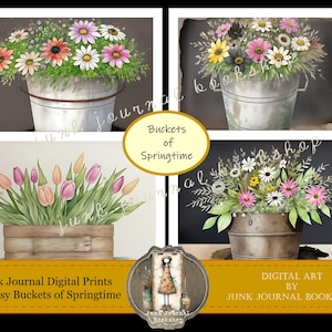 May include: Four digital art prints featuring whimsical buckets filled with spring flowers. The prints are titled "Buckets of Springtime" and are available as junk journal digital prints.