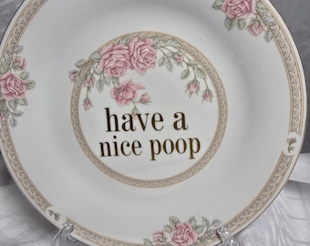 Have a nice poop funny rude upcycled sassy porcelain plate home decor gift