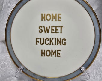 Home Sweet Fucking Home Plate - Upcycled Sarcastic Wall Decor