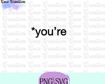 You*re,  you're, you are funny grammar correction snarky  SVG PNG Digital Download File for Cricut, Silhouette Designs