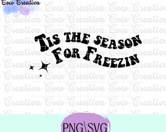 Tis The Season for Freezin SVG PNG, Retro Winter Design (Digital Download)