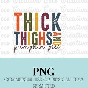 Puede incluir: Una descarga digital de un diseño gráfico con el texto "Thick Thighs and Pumpkin Pies" en un estilo de fuente colorido y desgastado.