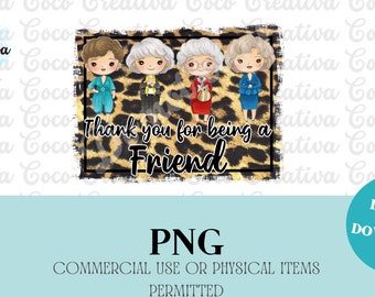 Golden Girls, Thank You For Being  Friend PNG Digital Download File for sublimation