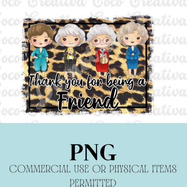 Golden Girls, Thank You For Being  Friend PNG Digital Download File for sublimation