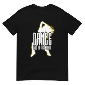 Dancer T-Shirt Funny Party Shirt for Music Lovers Festival Goers Dancers Party Gift T-Shirt