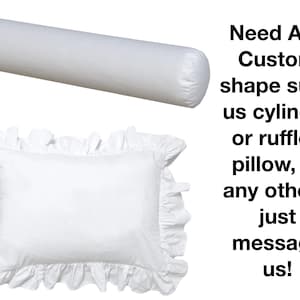 May include: Two white pillows, one is a cylinder shape and the other is a rectangular pillow with a ruffled edge. The text reads: "Need Any Custom shape such us cylinder or ruffled pillow, or any other - just message us!"
