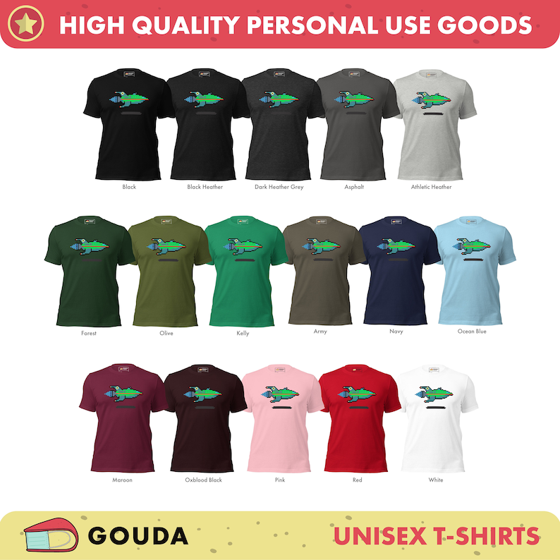 May include: A collection of unisex t-shirts featuring a pixelated spaceship design in various colors, including black, forest green, maroon, and white. The text "HIGH QUALITY PERSONAL USE GOODS" and "UNISEX T-SHIRTS" are displayed at the top and bottom of the image, respectively. The word "GOUDA" is displayed in a yellow box with a cheese wedge graphic.