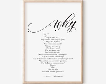 May include: Black and white printable wall art with a handwritten quote that reads "Why" in large letters and a list of questions about the world, such as "Why do birds fly?" and "Why is the sky blue?" The quote ends with "Education answers questions!!!"