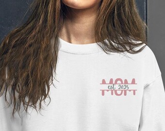 Mom EST 2025  Sweatshirt, Gift for New Mom, Mom Gift, Mother's Day Gift, Wife Gift