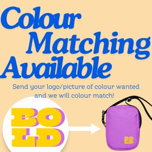 May include: A purple crossbody bag with a yellow logo that says "BOLD" on it. The text "Colour Matching Available" is at the top of the image. The text "Send your logo/picture of colour wanted and we will colour match!" is below the bag.