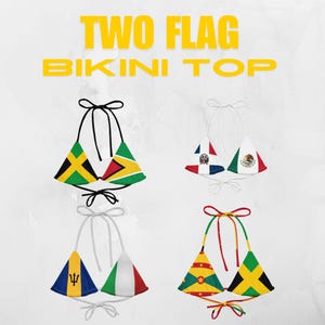 May include: Image of four bikini tops with flag designs. The flags include Jamaica, Guyana, Dominican Republic, Mexico, Barbados, Italy, and Grenada. The text "TWO FLAG BIKINI TOP" is in yellow.