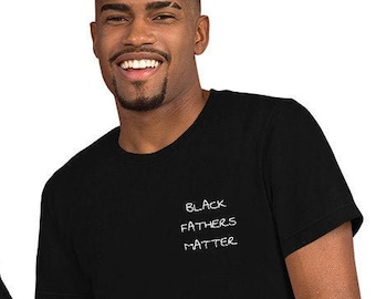 Father's Day T-shirt, Black Fathers Matter, T-Shirt,  Father's Day Gift, Gift For Dad, Black Dad, Black Lives Matter