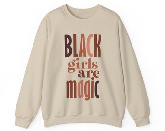 Black Girls are Magic Sweatshirt, Black Girl Magic Sweater