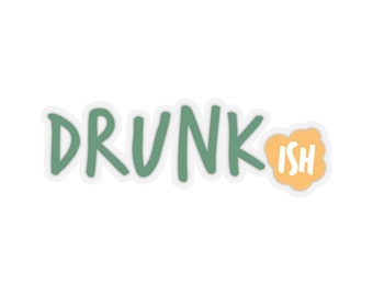 Drunk-ish Sticker, St. Patricks Day, St. Patty's day