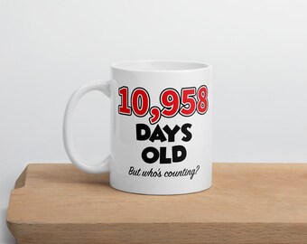 30th Birthday Mug ~ 10958 Days Old