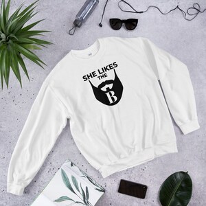 She Likes The B Unisex Sweatshirt - Funny Beard Sweater, Beard Sweater, Gift for Dad