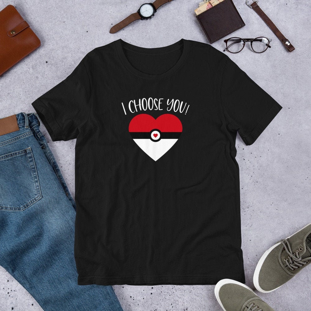 I Choose You T-Shirt I Choose You T-Shirt