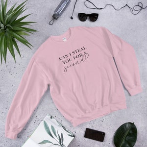 Can I Steal You for a Second Unisex Sweatshirt - Bachelor Sweater, Bachelorette Sweater, Bachelor Nation, Rose Ceremony, TV Show