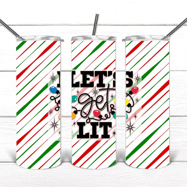 Lets Get Lit Christmas Tumbler Wrap Holiday 20 oz Tumbler wrap PNG 20oz skinny tumbler, Png Sublimation